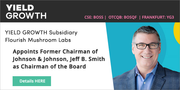 YIELD GROWTH Subsidiary Flourish Mushroom Labs Appoints Former Chairman of Johnson & Johnson, Jeff B. Smith as Chairman of the Board