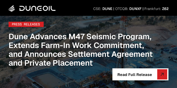 Dune Advances M47 Seismic Program, Extends Farm-In Work Commitment, and Announces Settlement Agreement and Private Placement