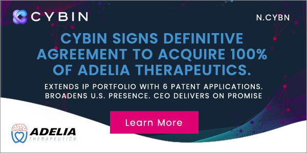 CYBIN SIGNS DEFINITIVE AGREEMENT TO ACQUIRE 100% OF ADELIA THERAPEUTICS.