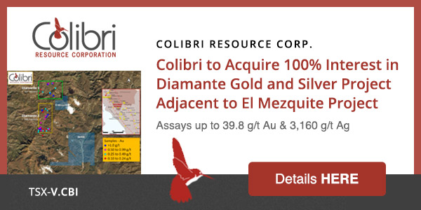Colibri to Acquire 100% Interest in Diamante Gold and Silver Project Adjacent to El Mezquite Projec