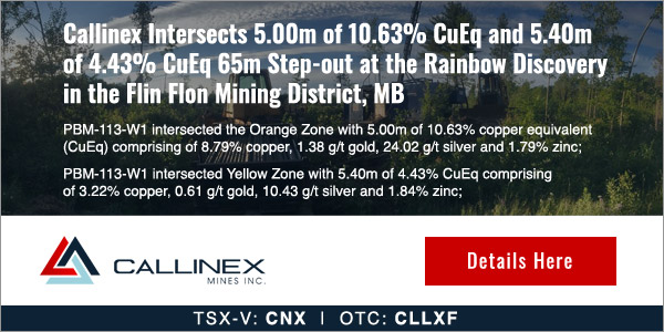 Callinex Intersects 5.00m of 10.63% CuEq and 5.40m of 4.43% CuEq 65m Step-out at the Rainbow Discovery in the Flin Flon Mining District, MB