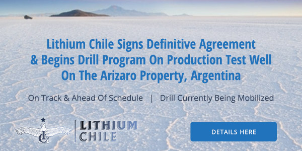 Lithium Chile Signs Definitive Agreement & Begins Drill Program On Production Test Well On The Arizaro Property, Argentina