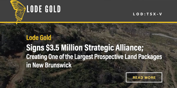 Lode Gold Signs $3.5 Million Strategic Alliance; Creating One of the Largest Prospective Land Packages in New Brunswick